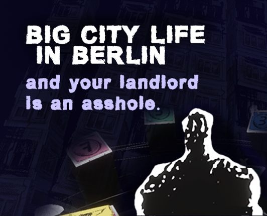 Big city life in Berlin and your landlord is an asshole. Image