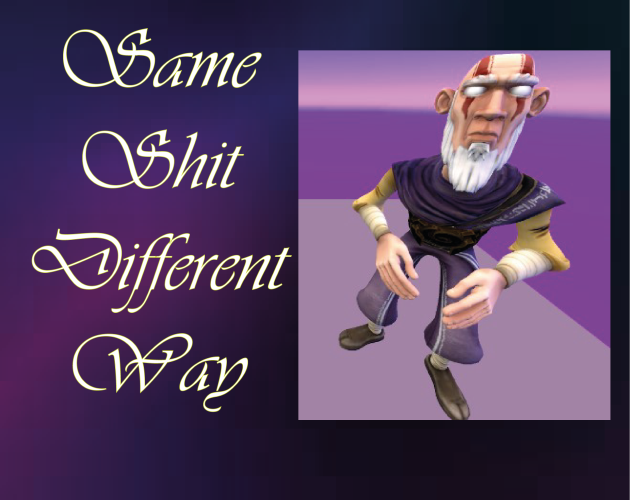 Games like Same Shit Different Way