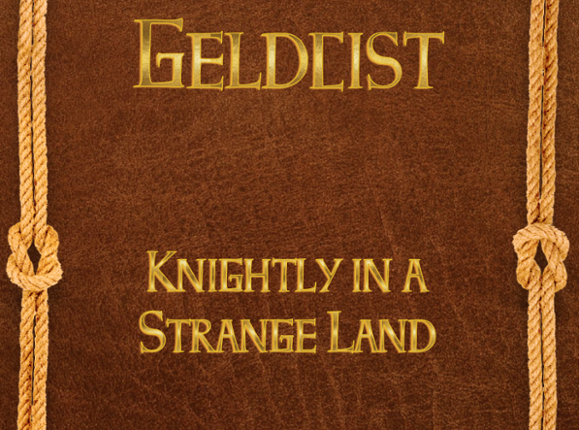 Geldcist - Knightly in a Strange Land Game Cover