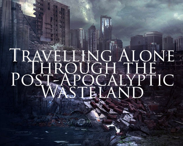 Games like Travelling Alone Through the Post-Apocalyptic Wasteland