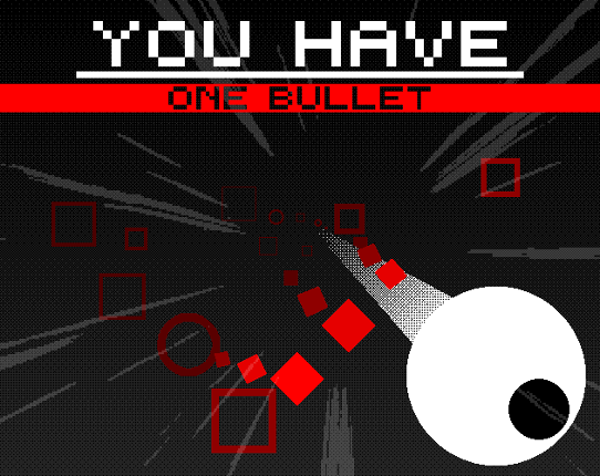 You Have One Bullet Image