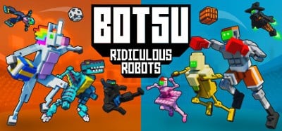 BOTSU: Ridiculous Robots Image