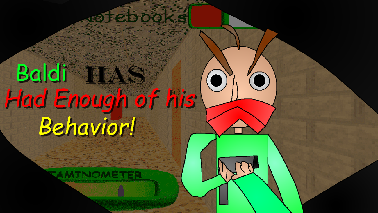 Games like Baldi Has Had Enough of His Behaviour!