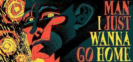 Games like Man I Just Wanna Go Home