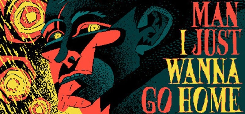 Man I Just Wanna Go Home Image