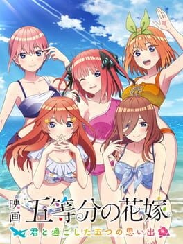 Games like The Quintessential Quintuplets the Movie: Five Memories of My Time With You