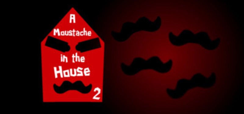 A Moustache in the House 2 Image