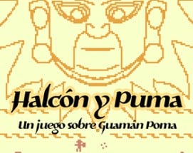 Halcón y Puma [A game about the indigenous chronicler Guamán Poma] Image