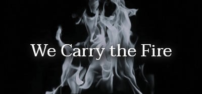 We Carry the Fire Image