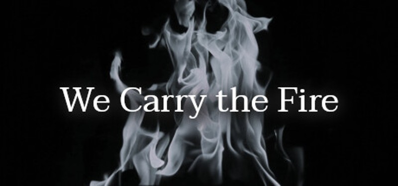 We Carry the Fire Game Cover