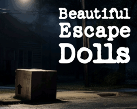 Beautiful Escape Dolls Image