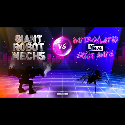 Giant Robot Mechs vs Intergalactic Ninja Space Ants Image