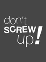 Don't Screw Up! Image