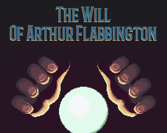 The Will Of Arthur Flabbington (Jam version) Image