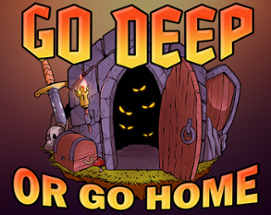 Go Deep Or Go Home Image