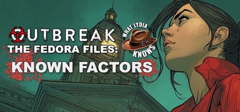 Outbreak The Fedora Files: What Lydia Knows - Known Factors Image