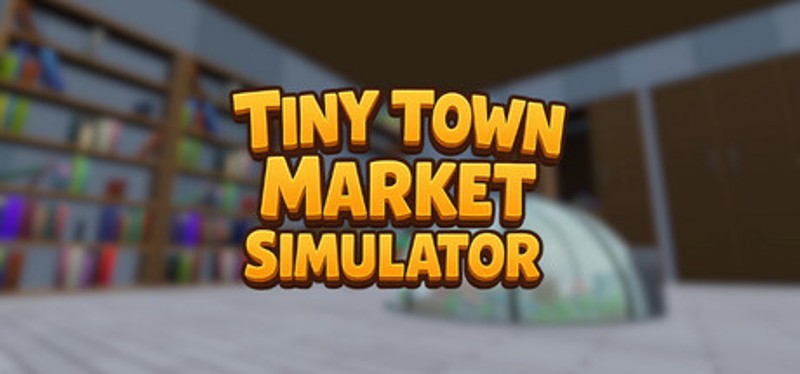 Tiny Town Market Simulator Image