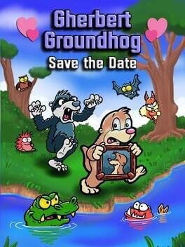 Games like Gherbert Groundhog in Save the Date