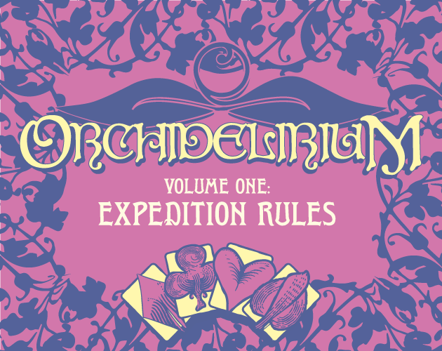 Games like Orchidelirium, Volume One: Expedition Rules
