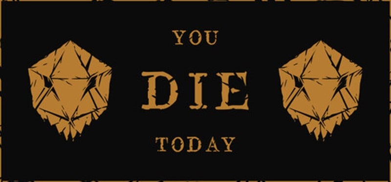You Die Today Image