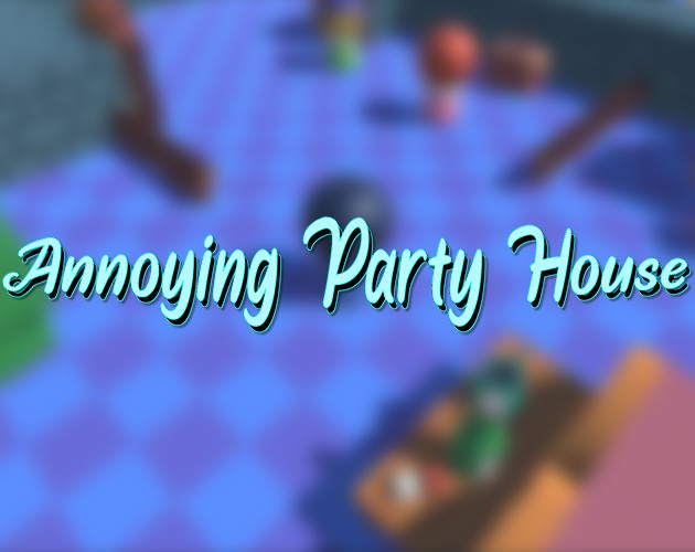 Games like Annoying Party House