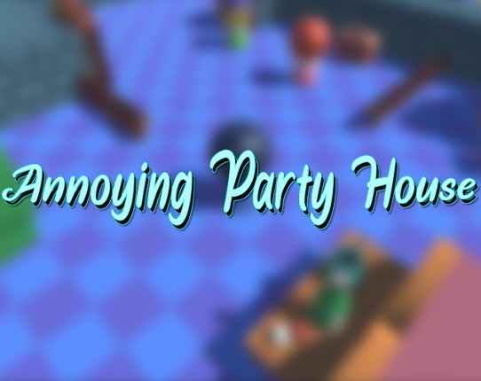 Annoying Party House Image