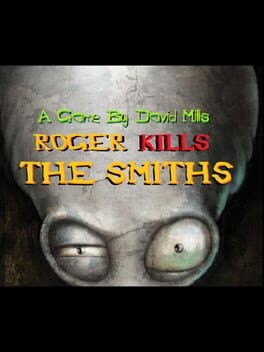 Games like Roger Kills The Smiths!