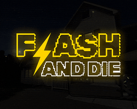 FLASH AND DIE Image