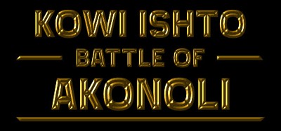 Kowi Ishto: Battle of Akonoli Image