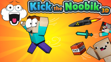 Kick the Noobik 3D Image