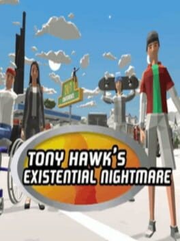 Games like Tony Hawk's Existential Nightmare