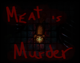 Meat is Murder! Image