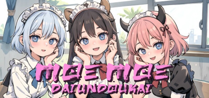 MOE MOE DAIUNDOUKAI Image