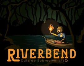 Riverbend Guia de Sobrevivência Image