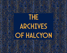 The Archives of Halcyon Image