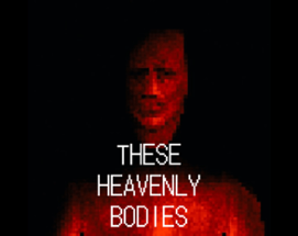 These Heavenly Bodies Image