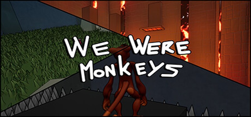 We Were Monkeys Image