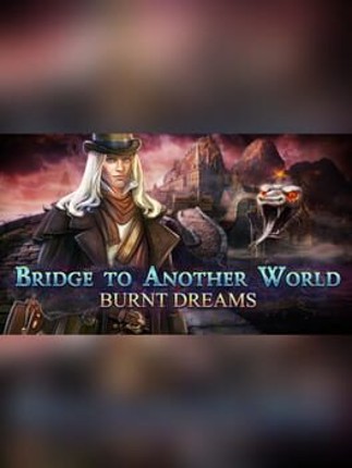 Bridge to Another World: Burnt Dreams - Collector's Edition Game Cover