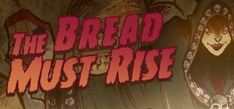 The Bread Must Rise Game Cover