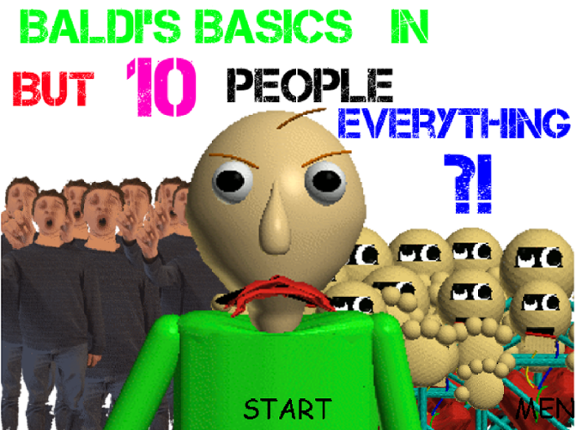 Baldi's Basics in But 10 People Everything Image