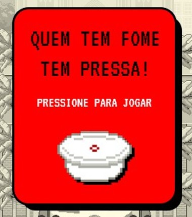 Quem Tem Fome Tem Pressa Image