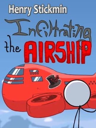 Henry Stickmin: Infiltrating the Airship Game Cover