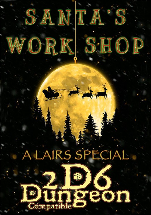 Games like Santa's Workshop: a 2D6 compatible lair special