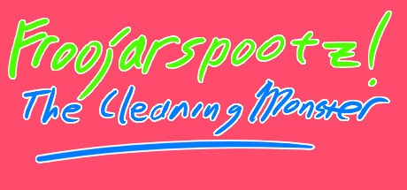 Games like Froojarspootz! The Cleaning Monster