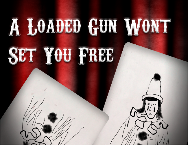 Games like a loaded gun won't set you free