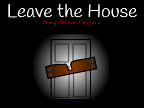 Leave The House (Penny's Balloon Chapter 2) Image