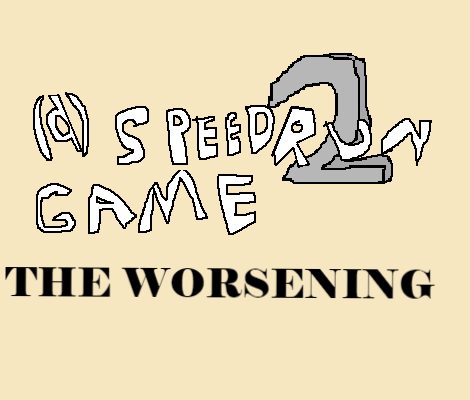 Games like (a) speedrun game 2: the worsening
