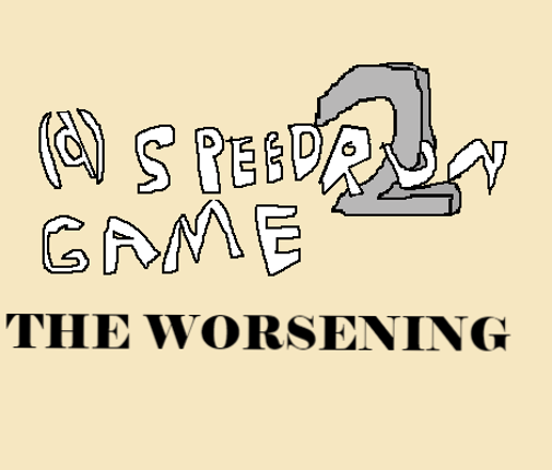 (a) speedrun game 2: the worsening Game Cover