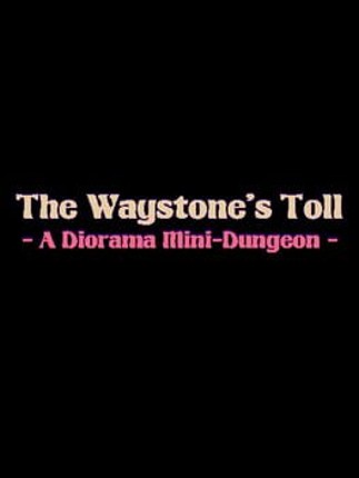 The Waystone's Toll: A Diorama Mini-Dungeon Image