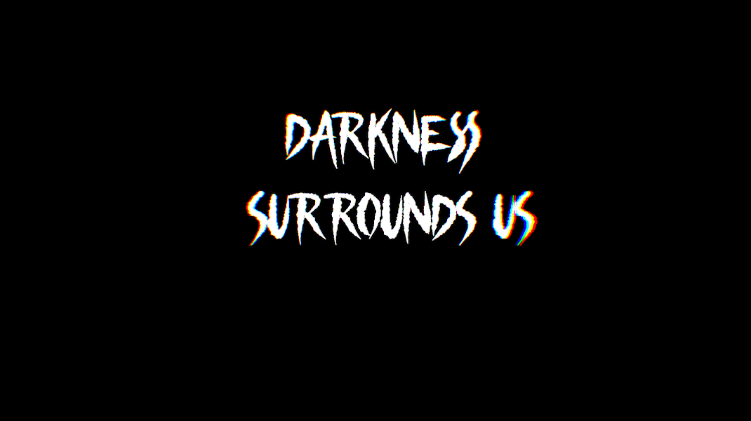 Games like Darkness Surround Us